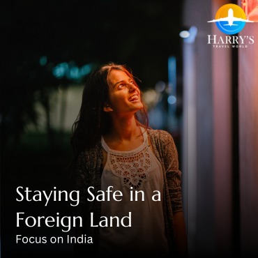 Staying Safe in a Foreign Land with focus on India